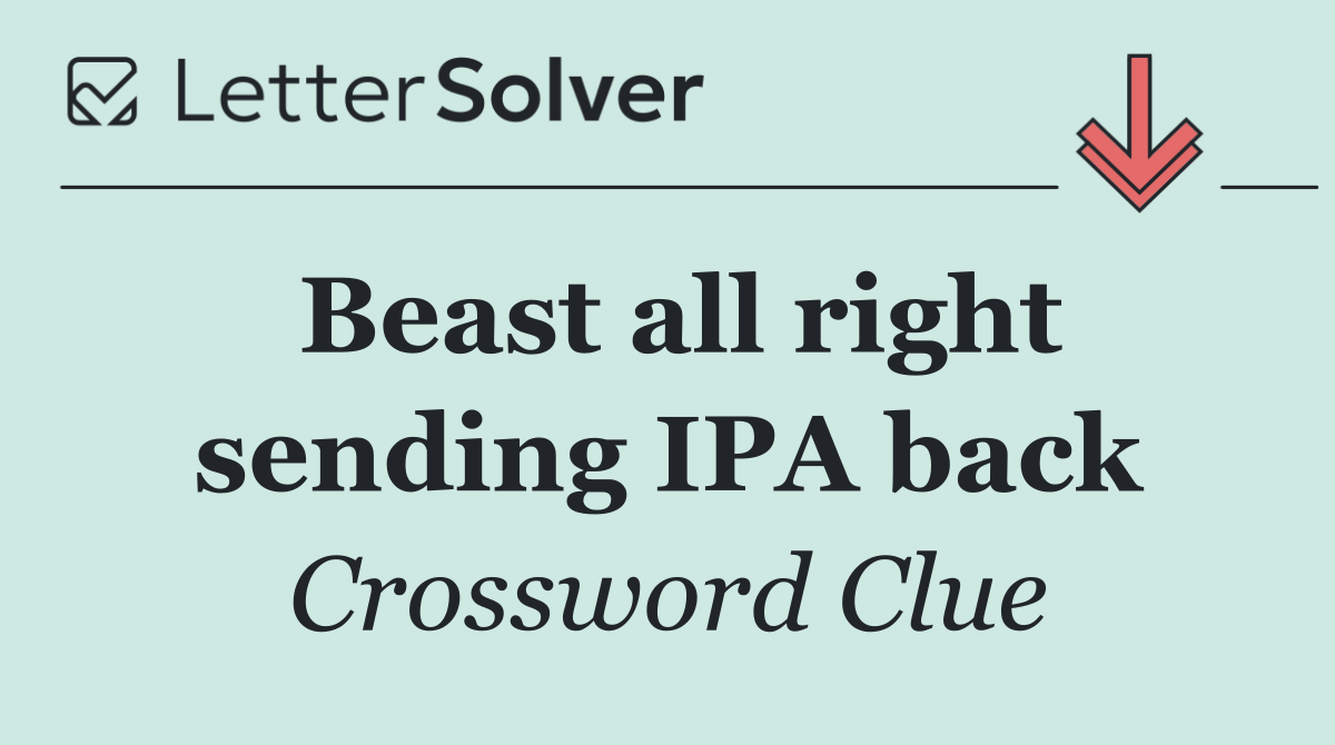 Beast all right sending IPA back