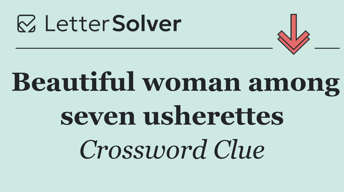 Beautiful woman among seven usherettes