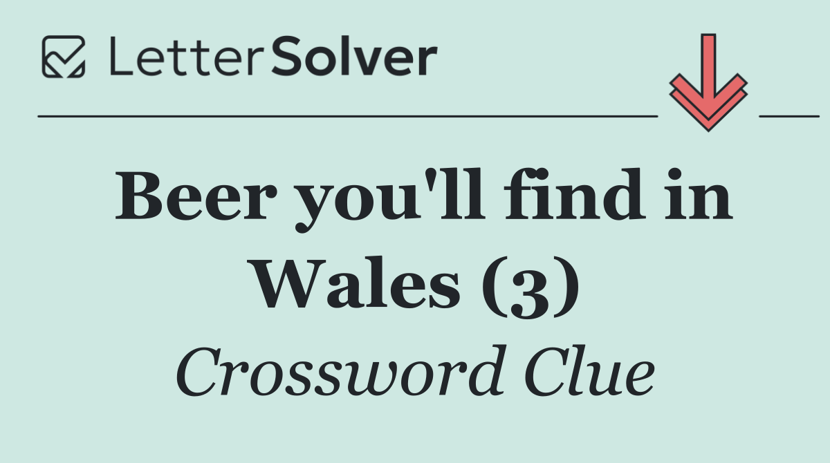 Beer you'll find in Wales (3)