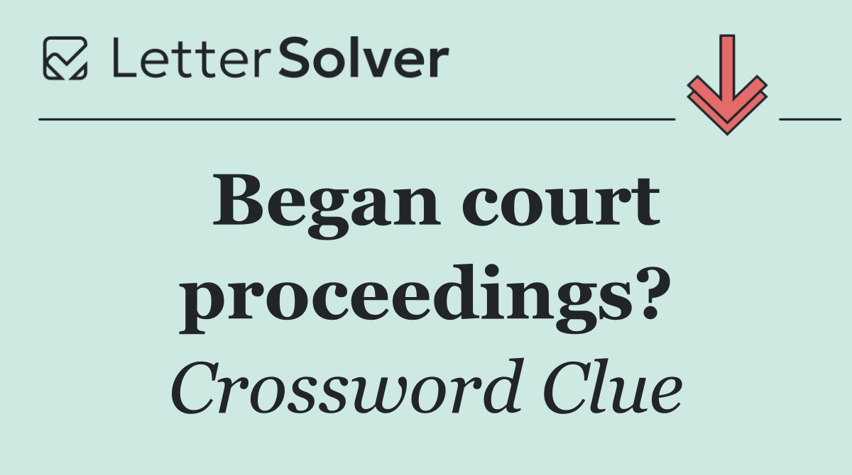 Began court proceedings?