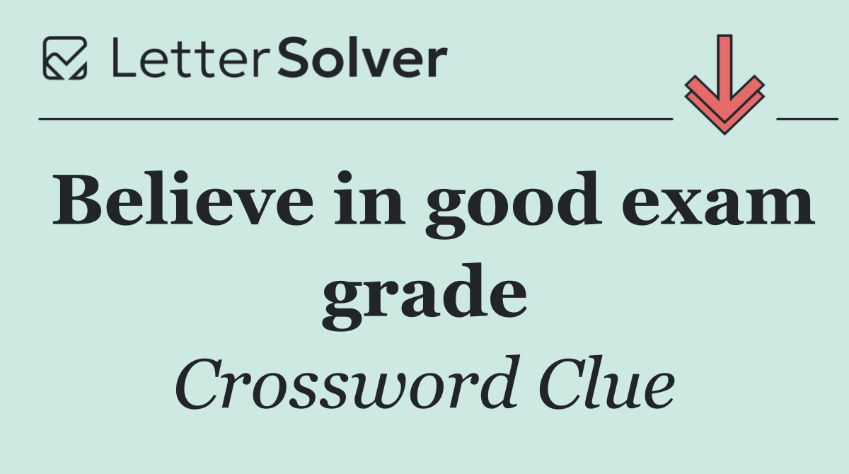 Believe in good exam grade