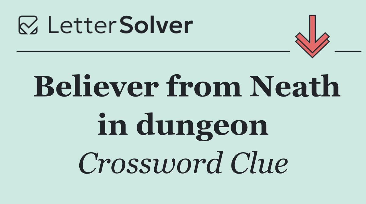 Believer from Neath in dungeon