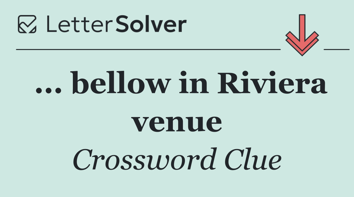 ... bellow in Riviera venue