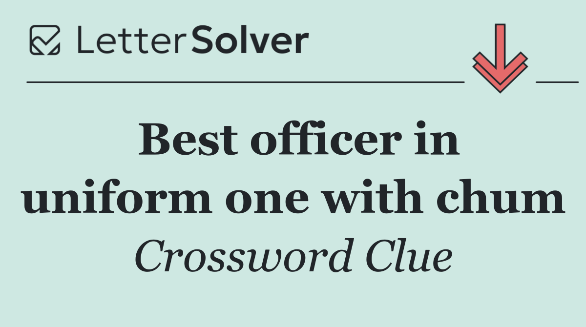 Best officer in uniform one with chum