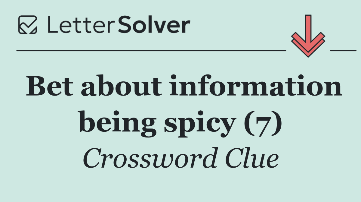 Bet about information being spicy (7)