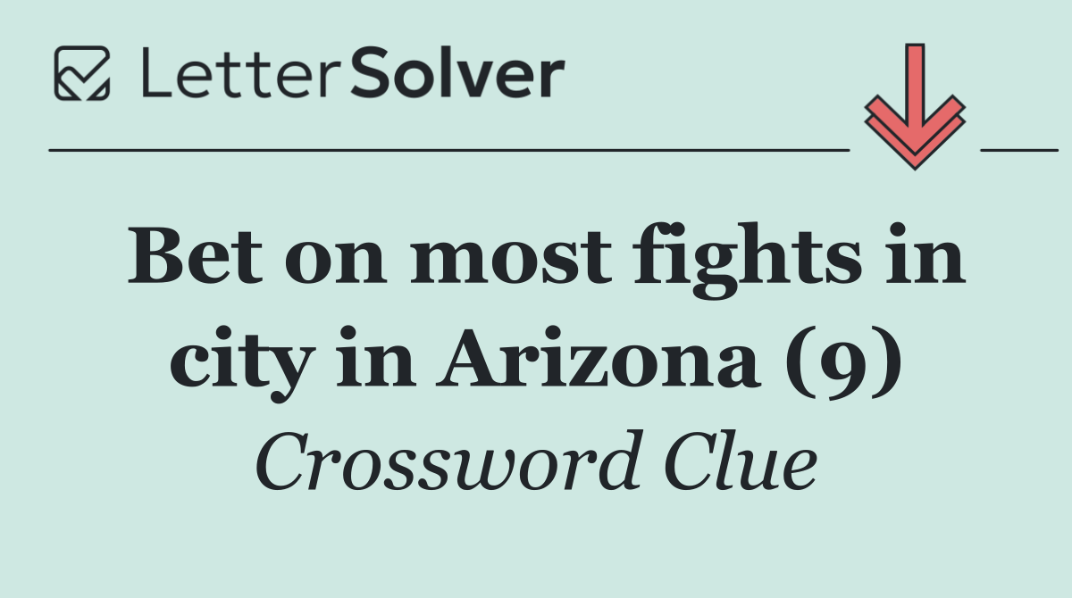 Bet on most fights in city in Arizona (9)