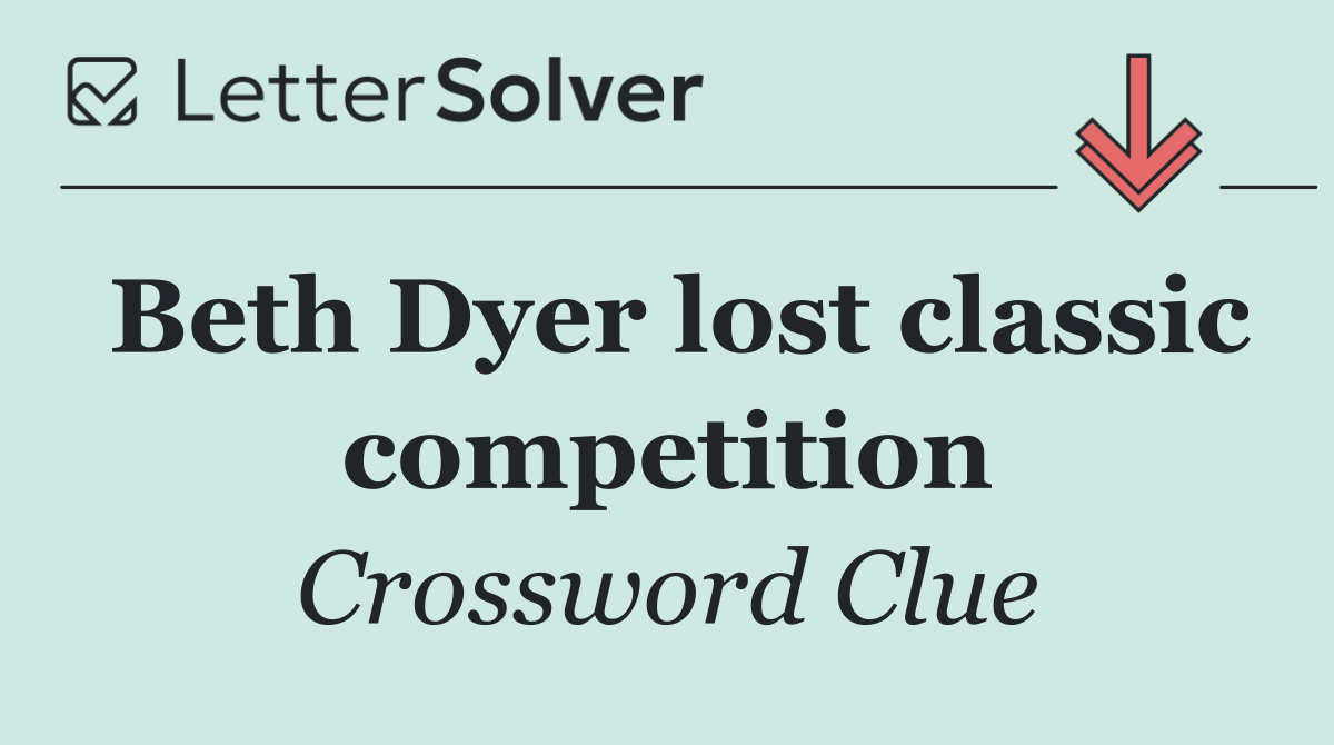 Beth Dyer lost classic competition