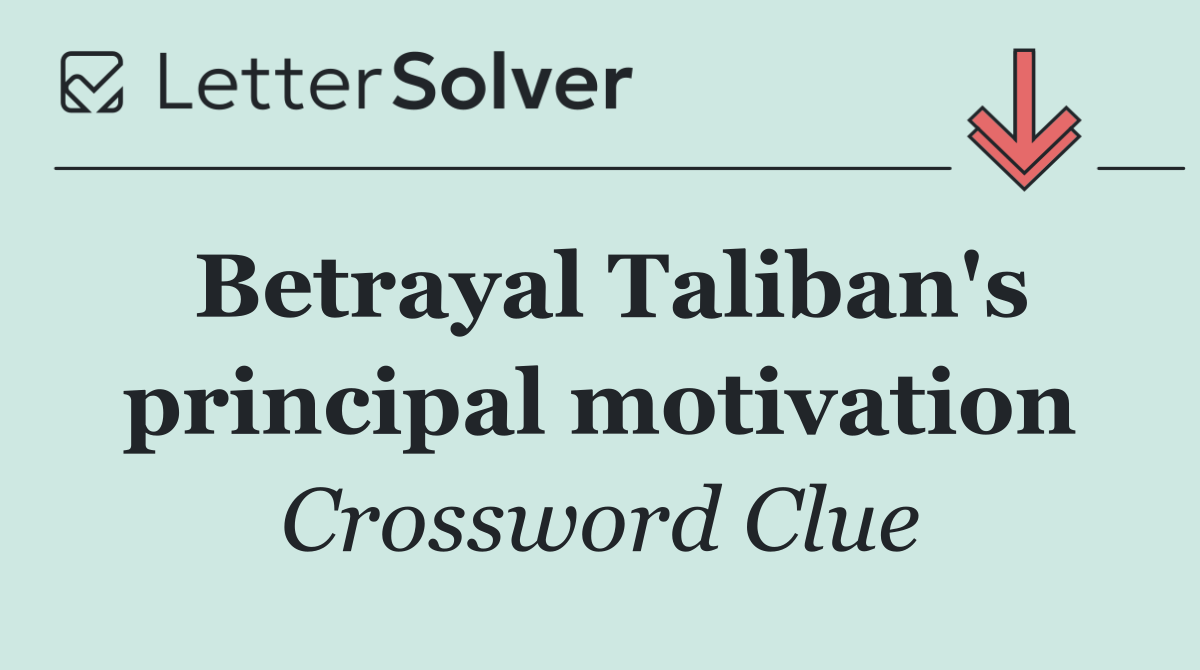 Betrayal Taliban's principal motivation