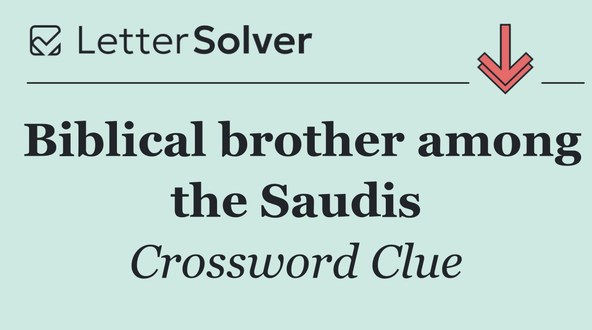 Biblical brother among the Saudis