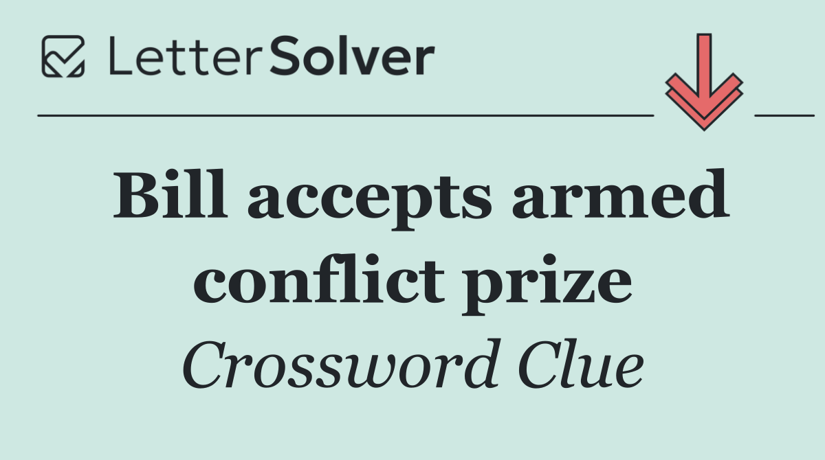 Bill accepts armed conflict prize