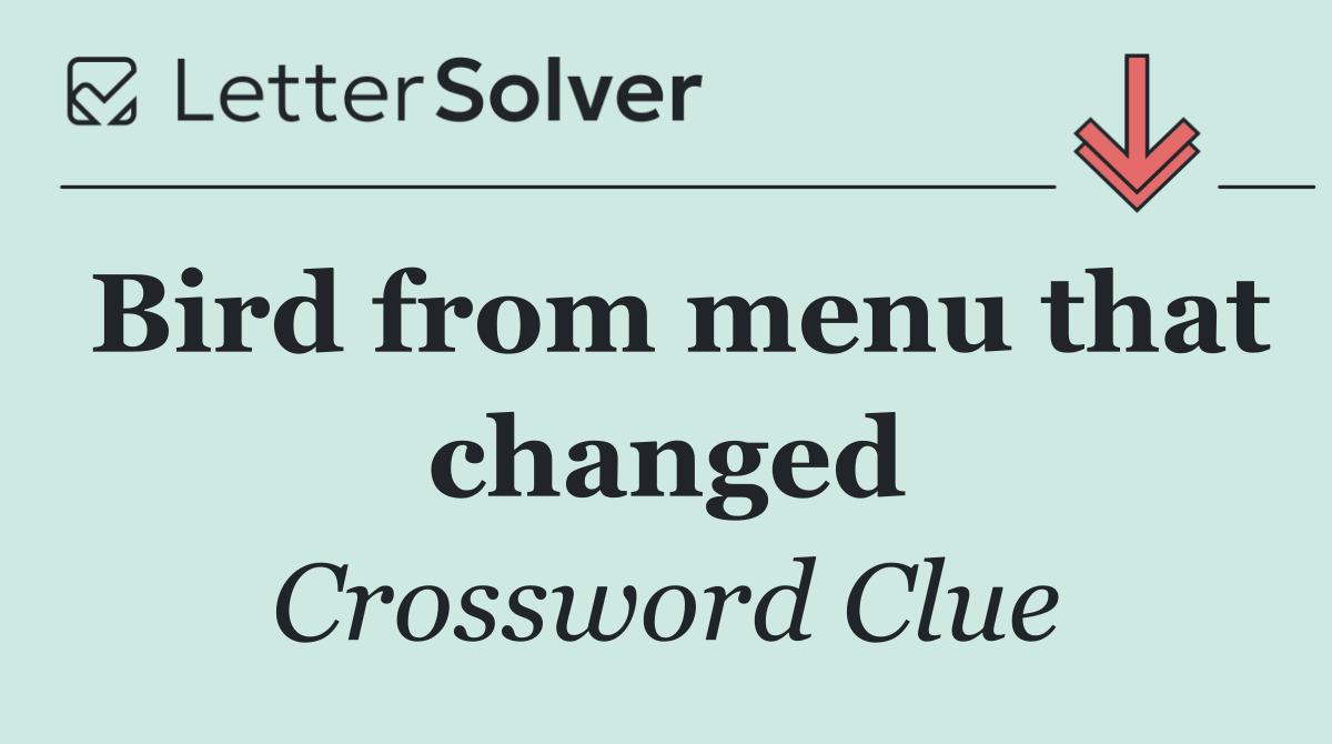 Bird from menu that changed