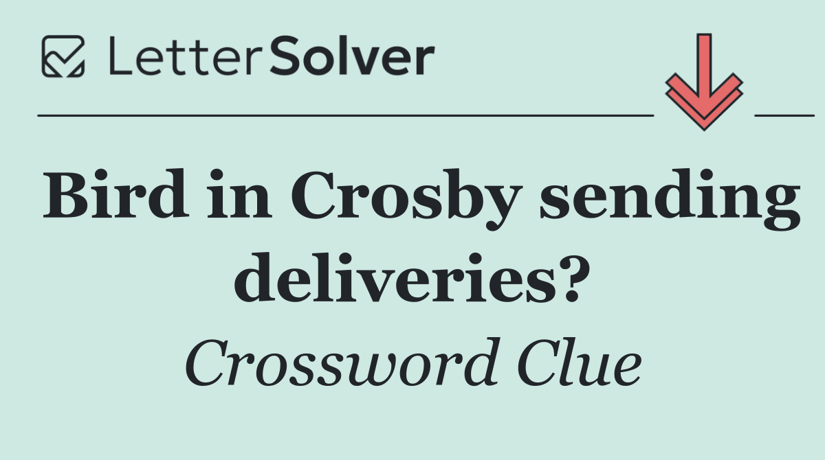 Bird in Crosby sending deliveries?