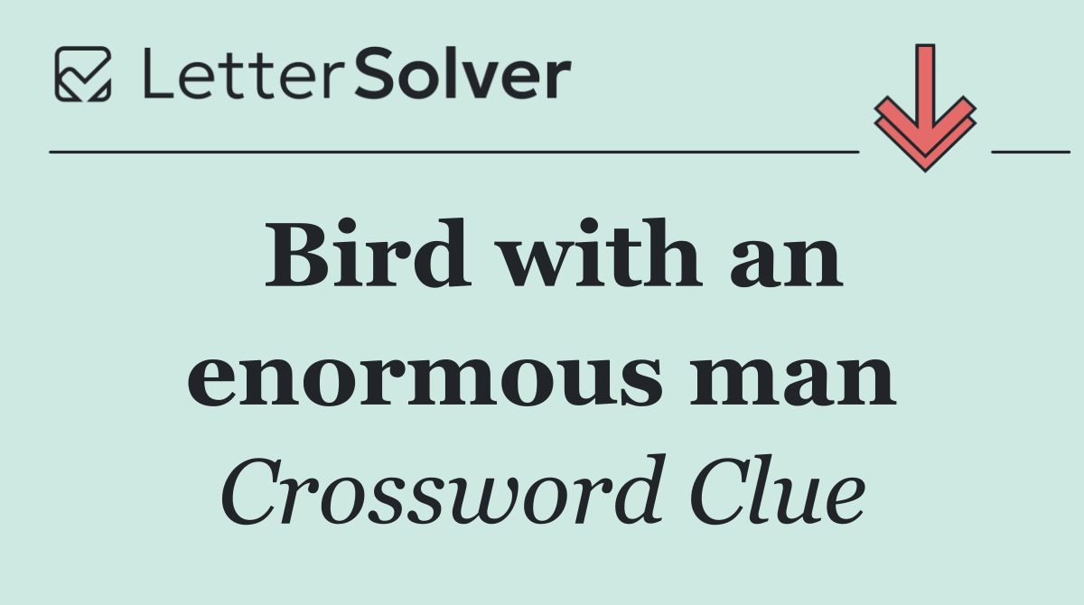 Bird with an enormous man