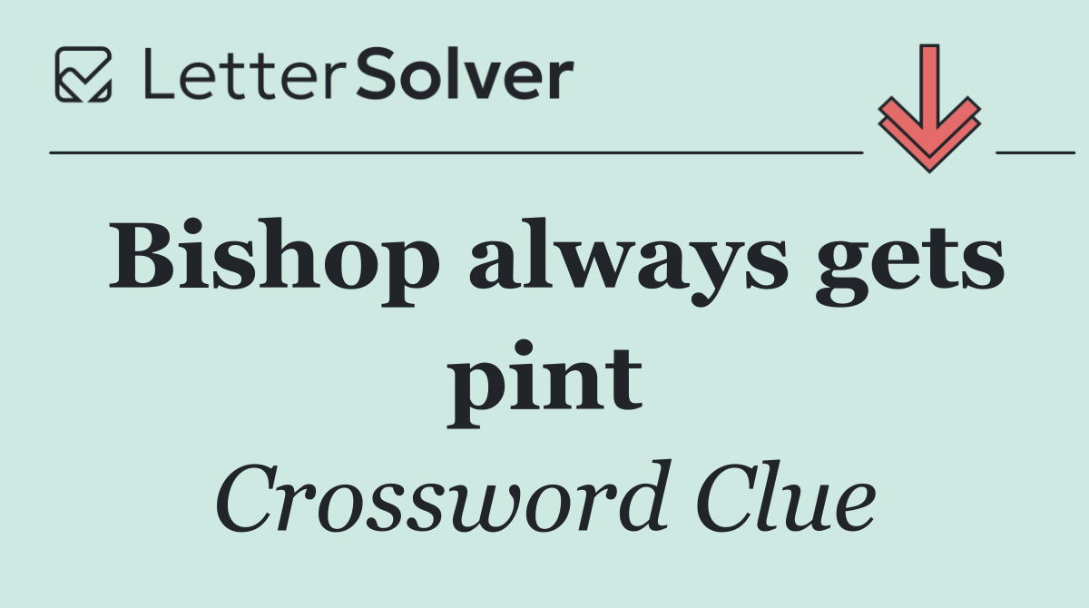 Bishop always gets pint