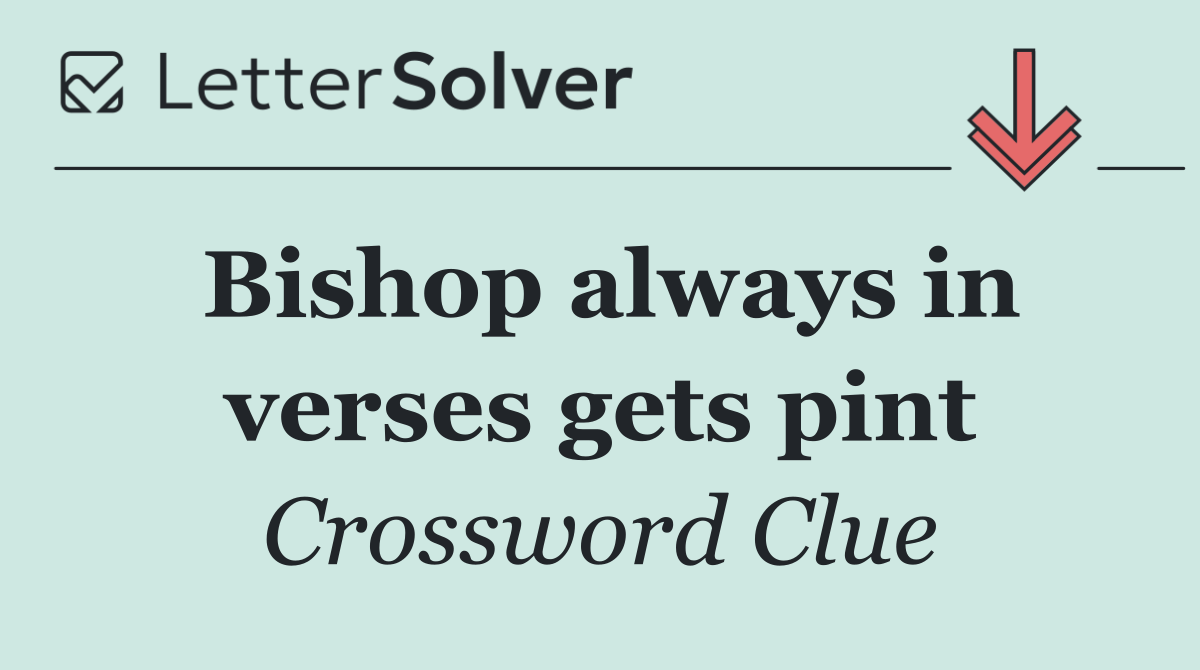 Bishop always in verses gets pint