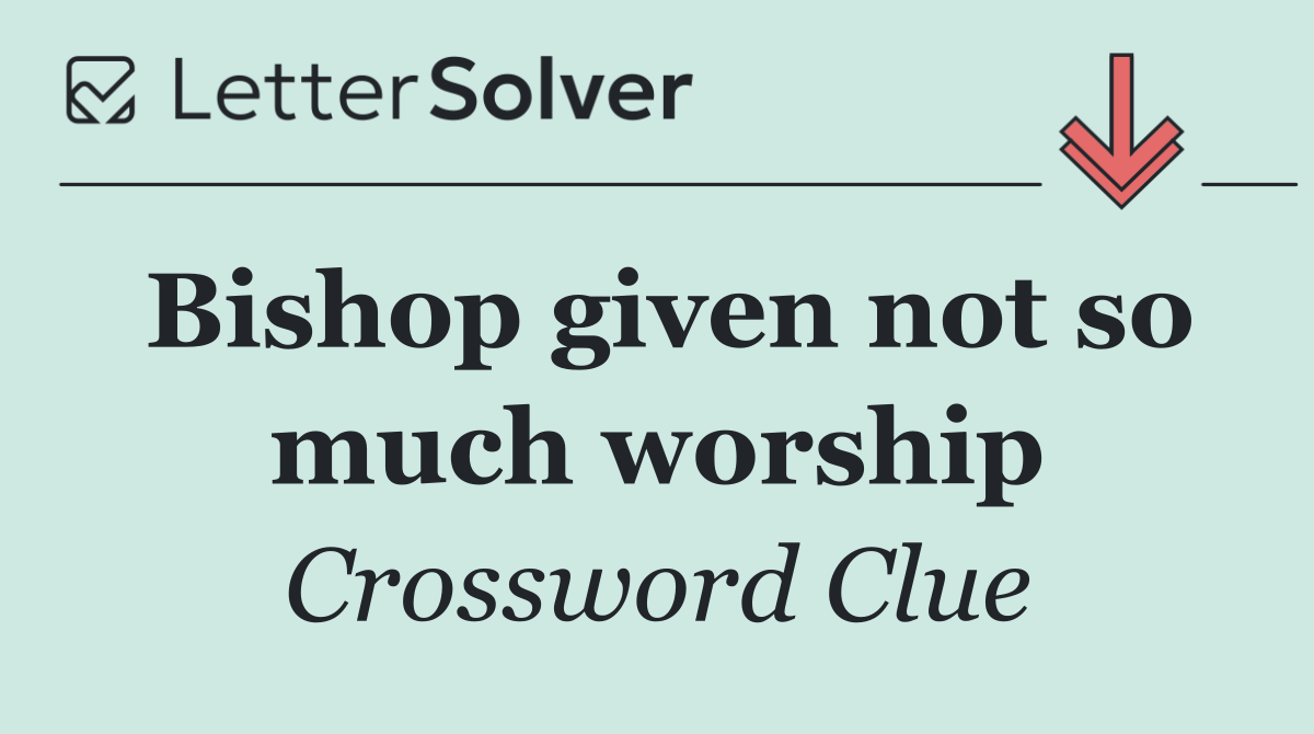 Bishop given not so much worship