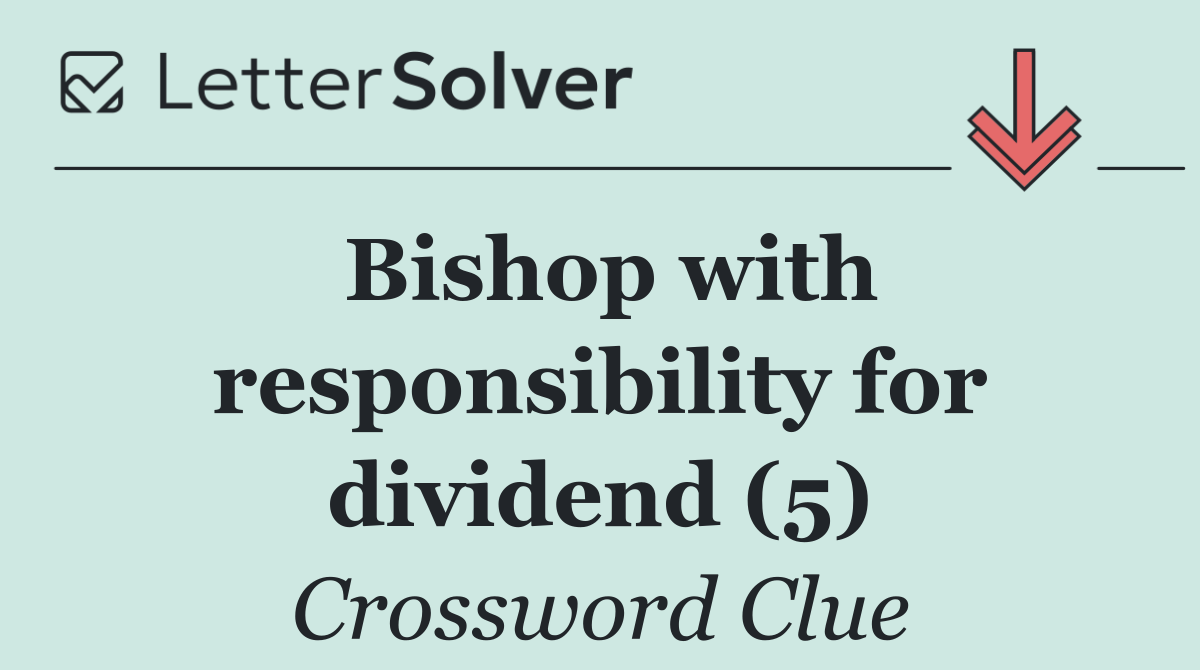 Bishop with responsibility for dividend (5)