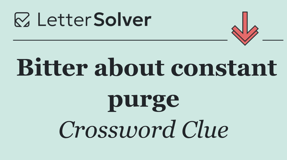 Bitter about constant purge