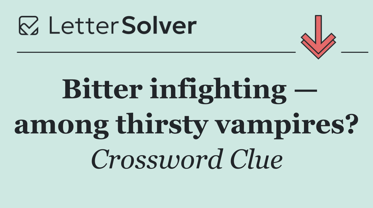 Bitter infighting — among thirsty vampires?
