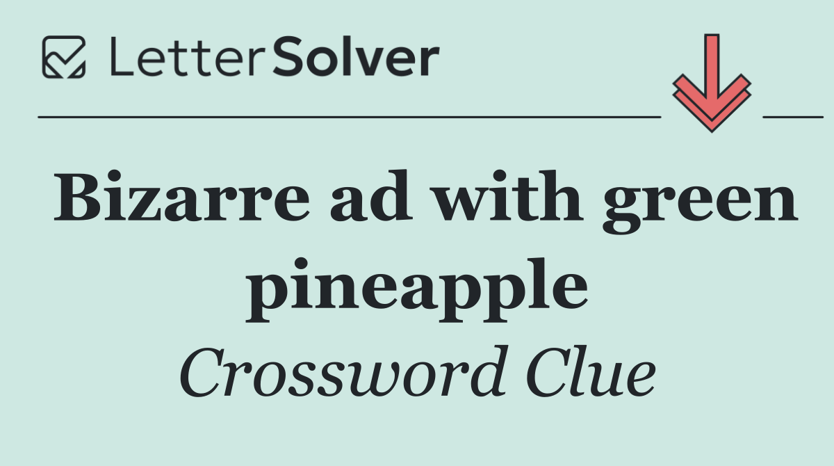 Bizarre ad with green pineapple