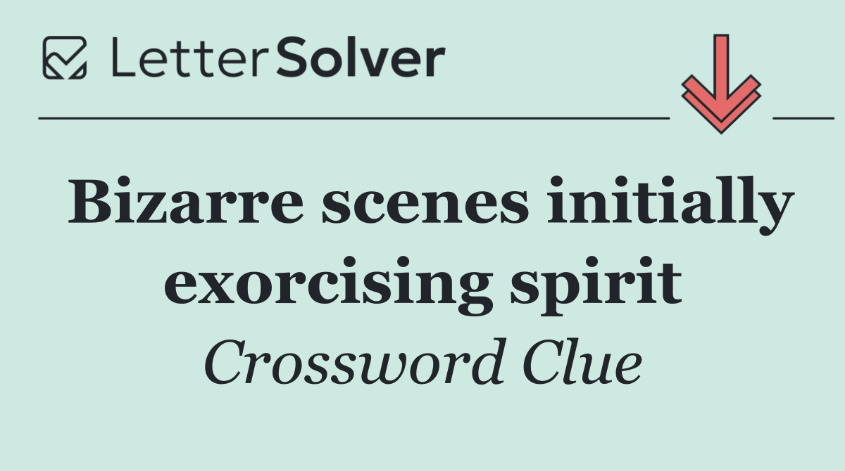 Bizarre scenes initially exorcising spirit