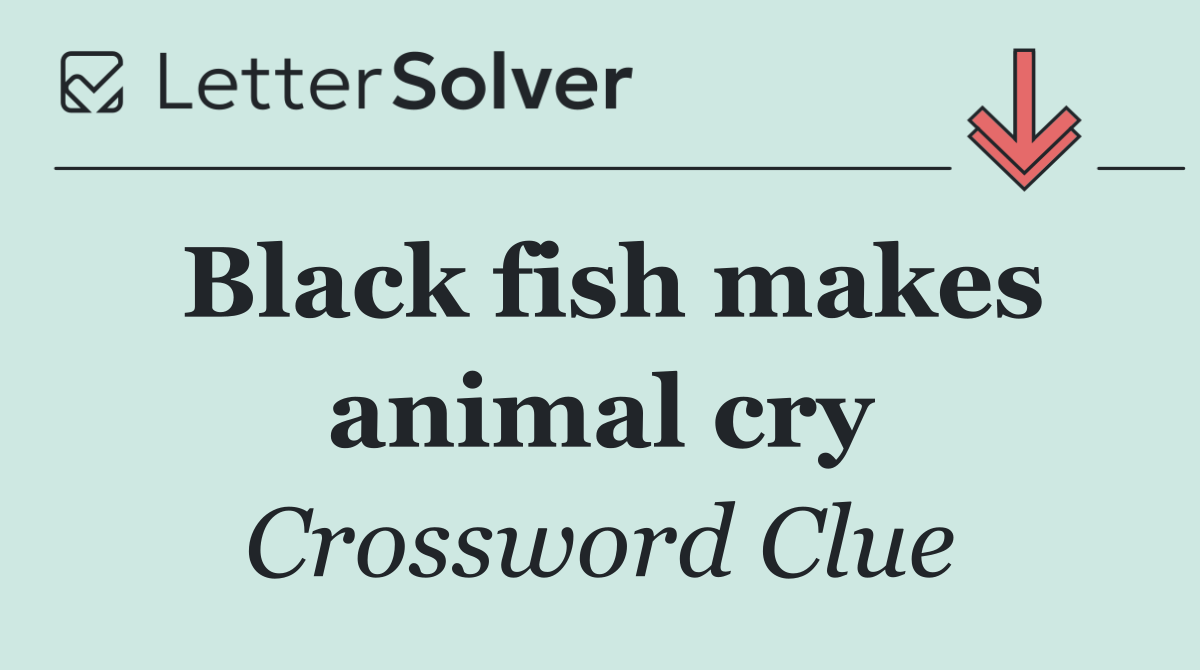 Black fish makes animal cry