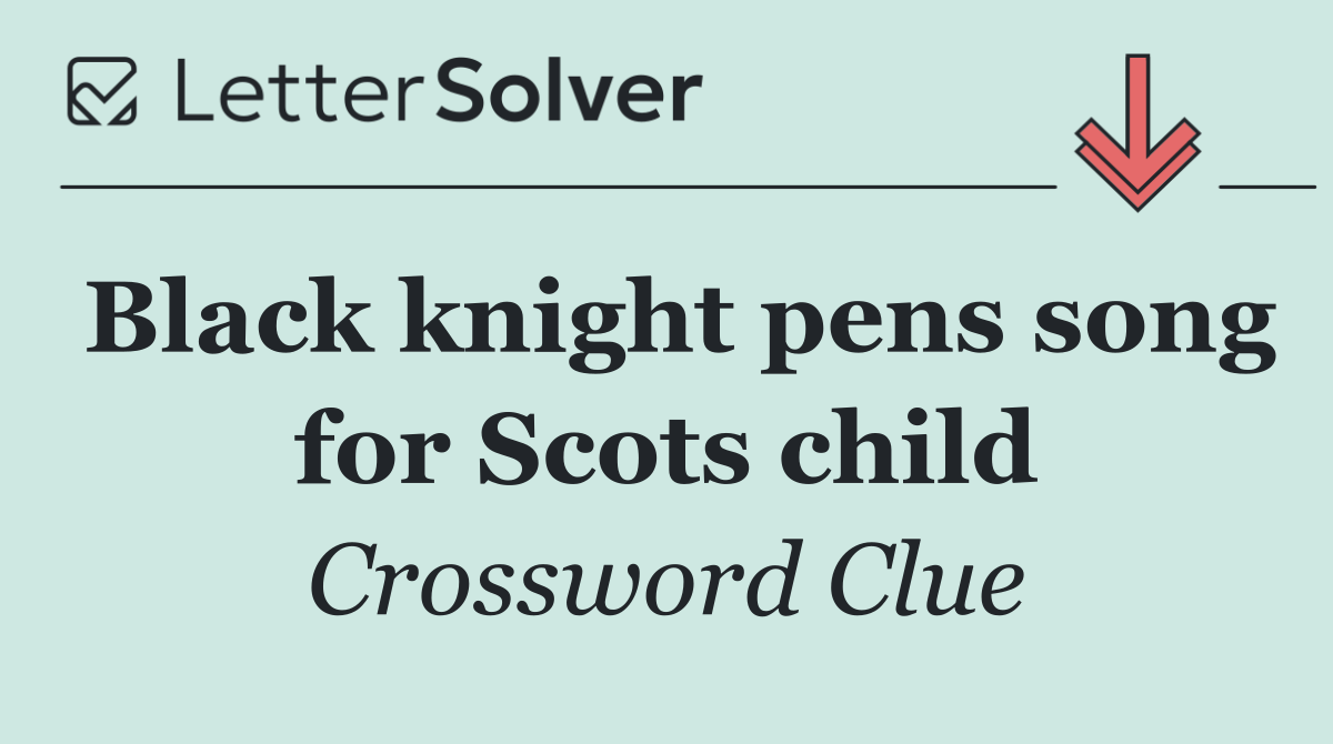 Black knight pens song for Scots child