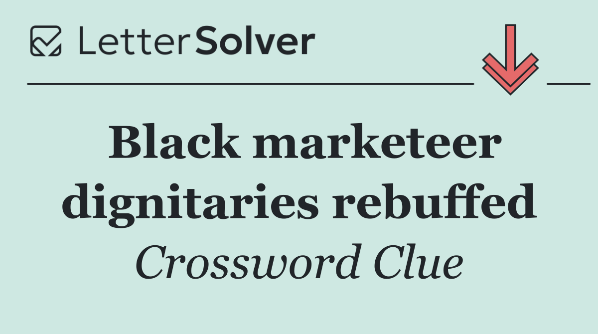 Black marketeer dignitaries rebuffed