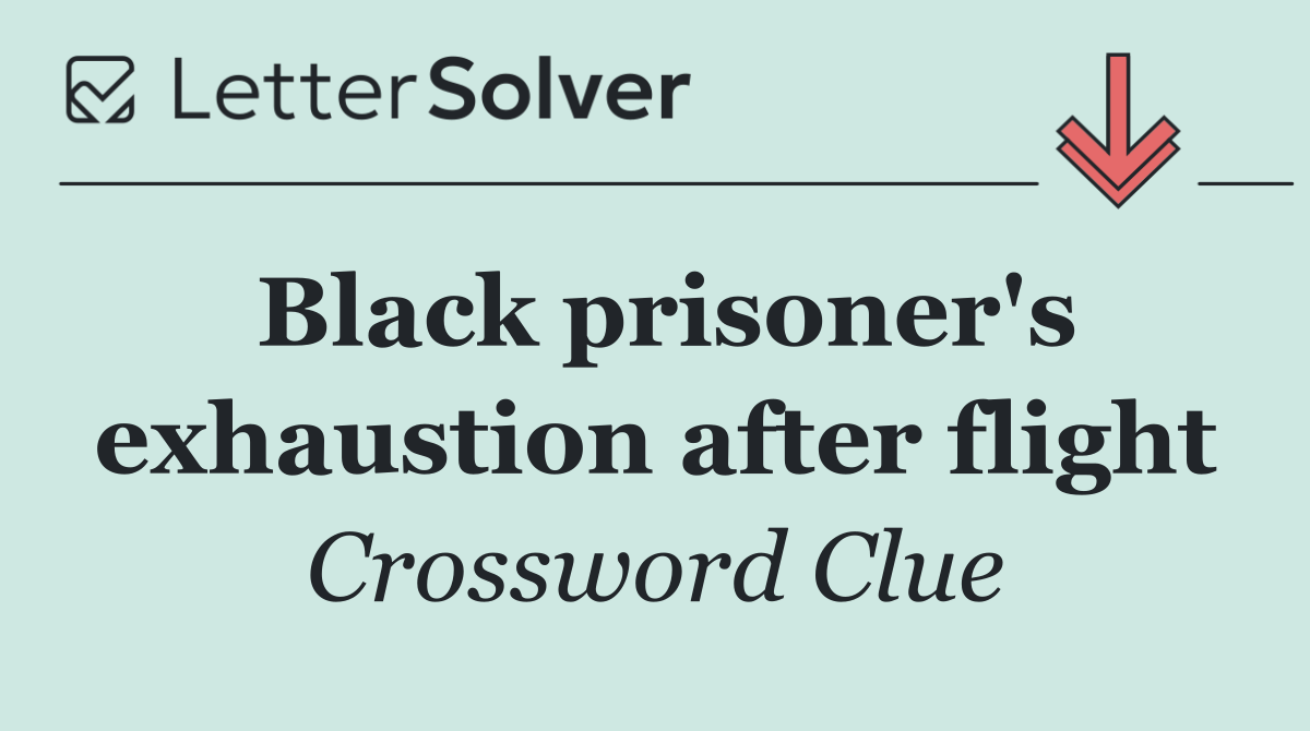 Black prisoner's exhaustion after flight