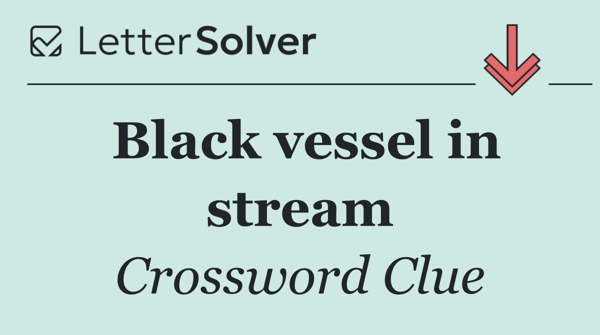 Black vessel in stream