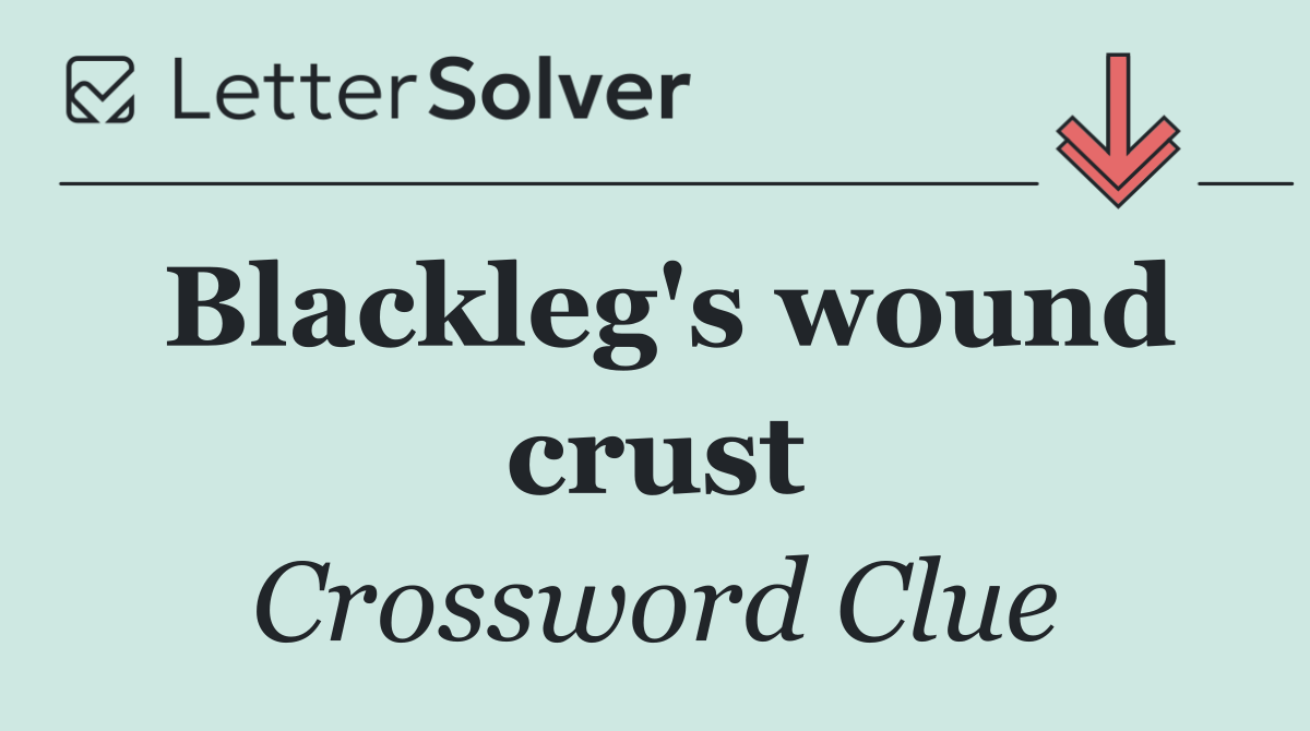 Blackleg's wound crust