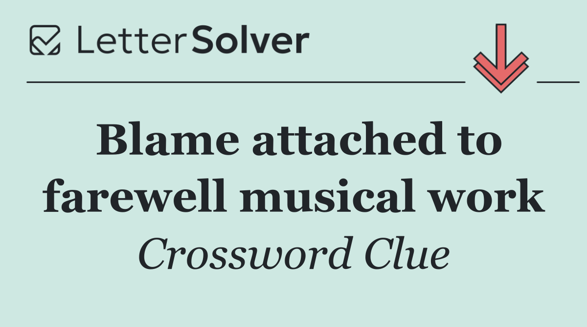 Blame attached to farewell musical work