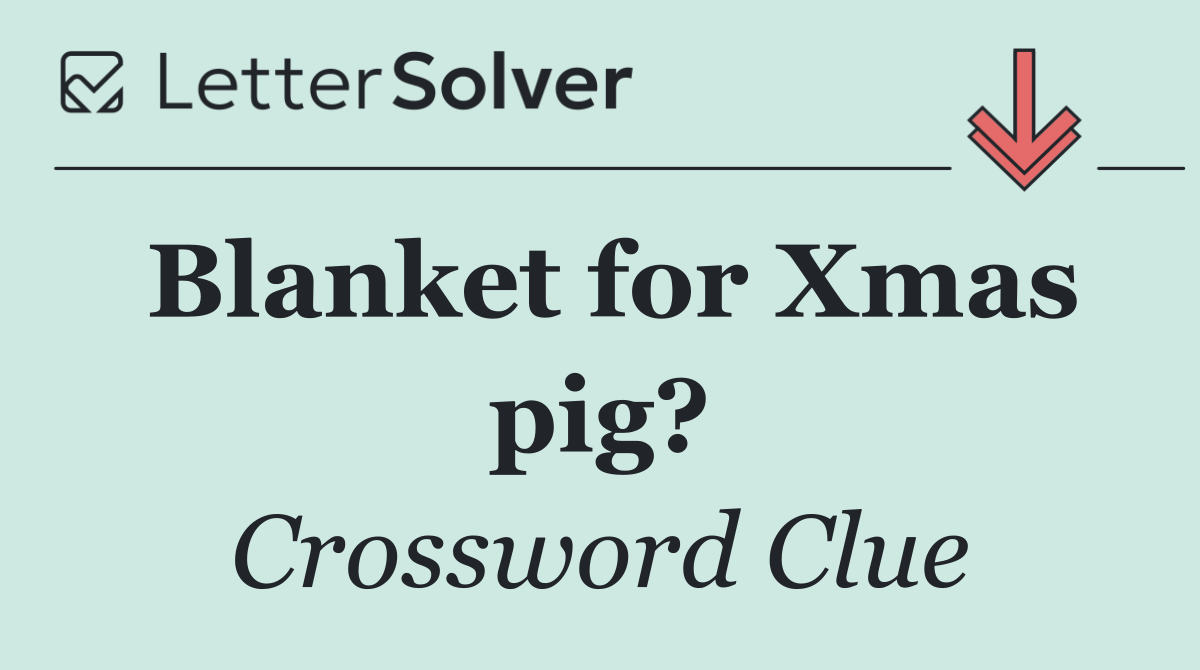 Blanket for Xmas pig?