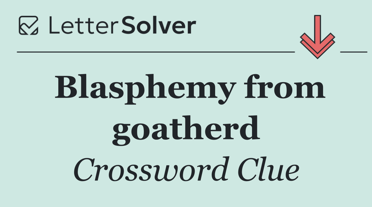 Blasphemy from goatherd