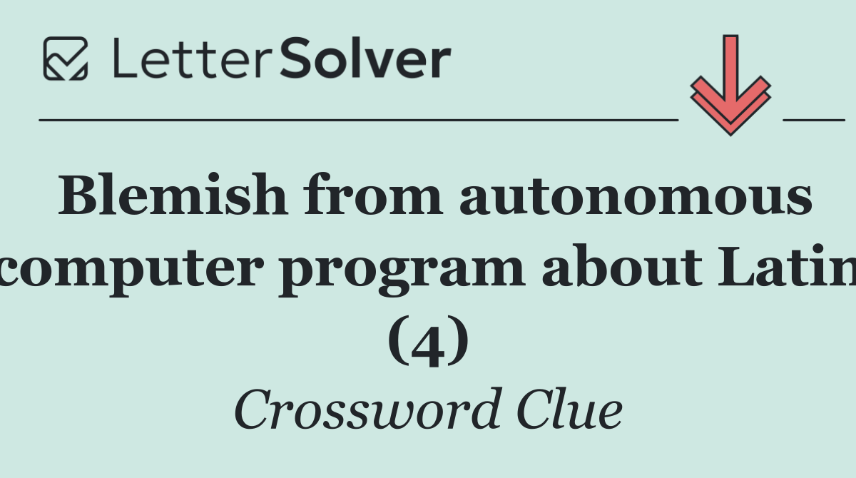 Blemish from autonomous computer program about Latin (4)