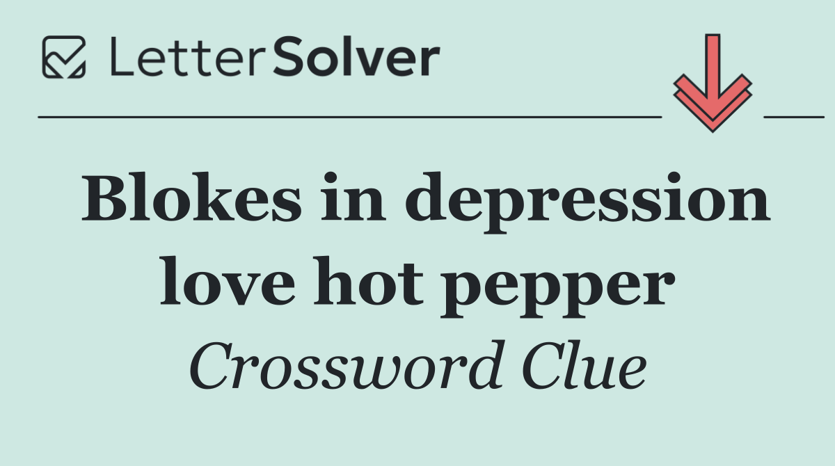 Blokes in depression love hot pepper