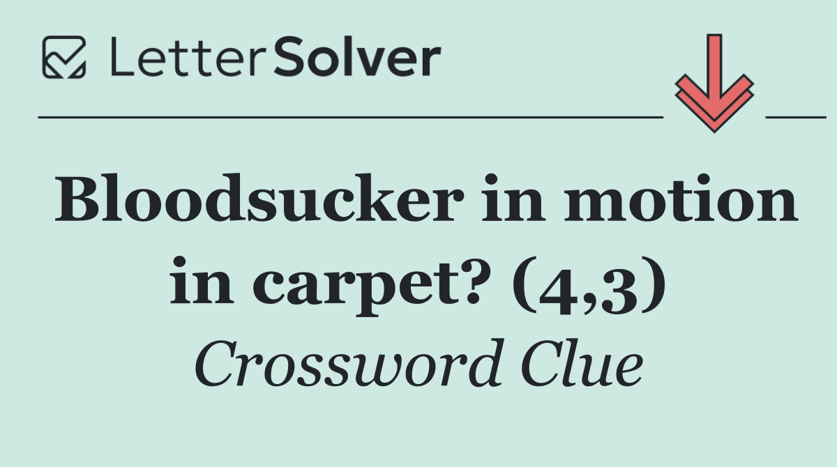 Bloodsucker in motion in carpet? (4,3)