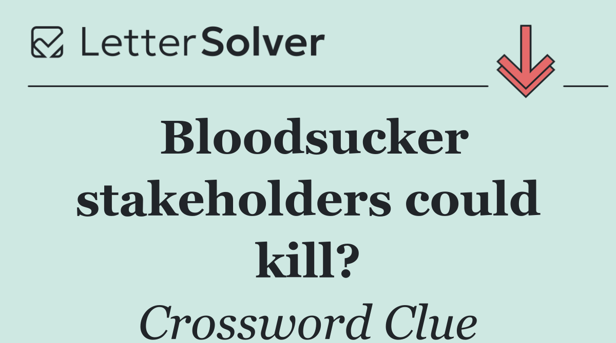 Bloodsucker stakeholders could kill?