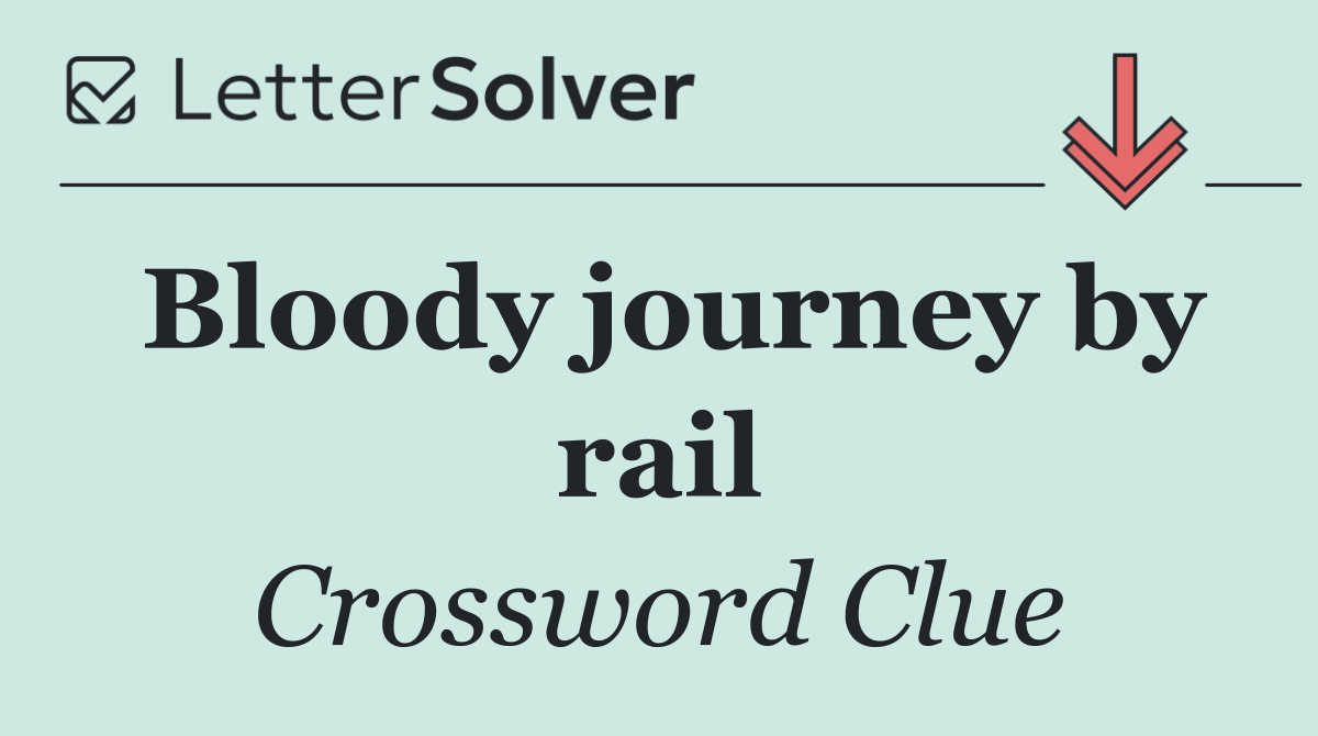 Bloody journey by rail