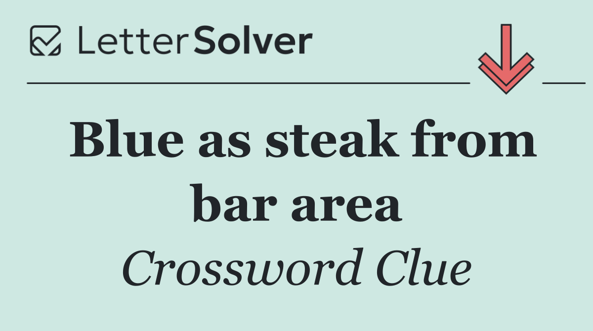 Blue as steak from bar area