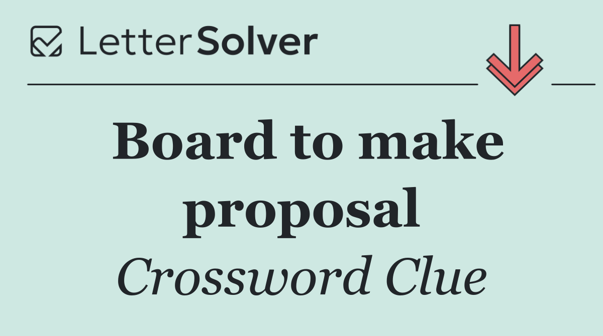 Board to make proposal