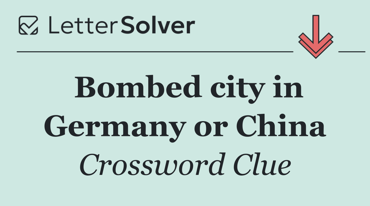 Bombed city in Germany or China