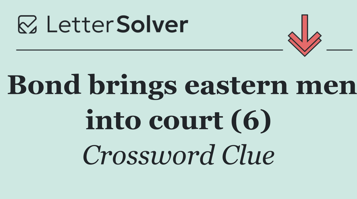 Bond brings eastern men into court (6)