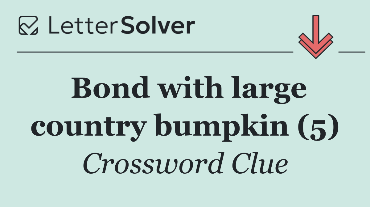 Bond with large country bumpkin (5)