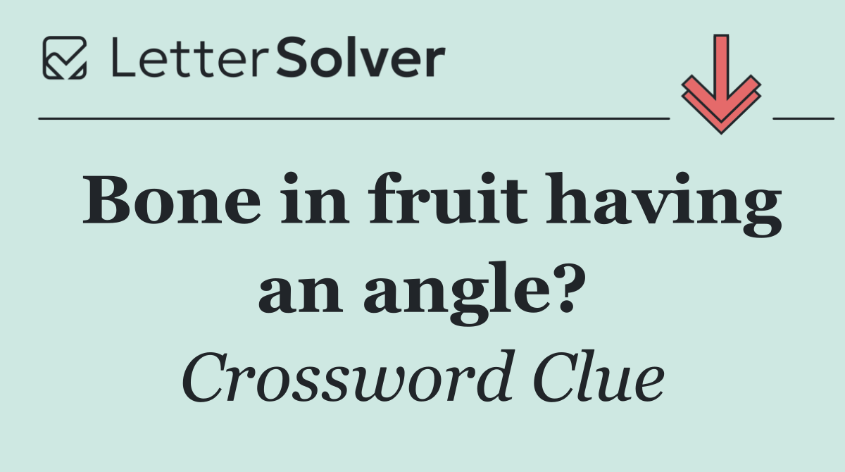 Bone in fruit having an angle?