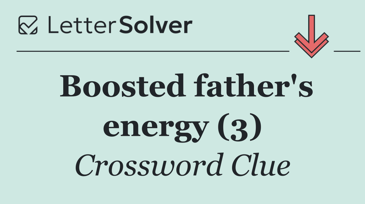 Boosted father's energy (3)