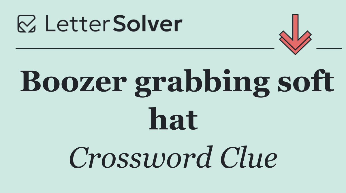 Boozer grabbing soft hat