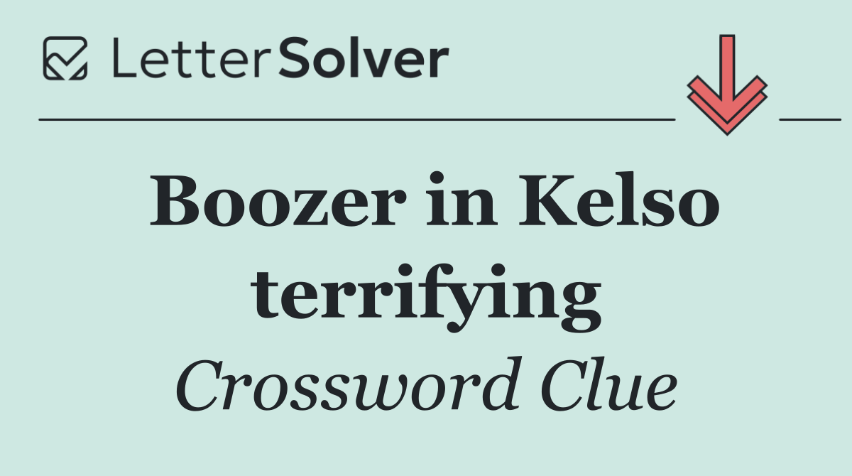 Boozer in Kelso terrifying