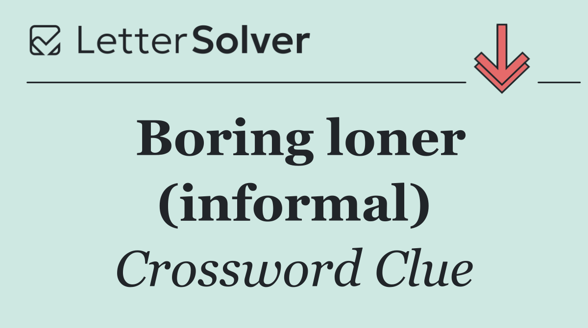 Boring loner (informal)