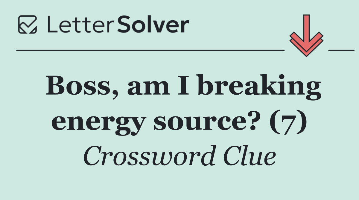 Boss, am I breaking energy source? (7)